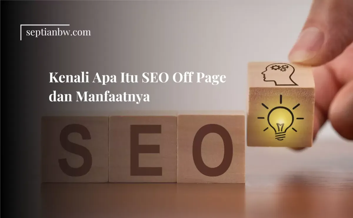 Kenali Apa Itu SEO Off Page dan Manfaatnya