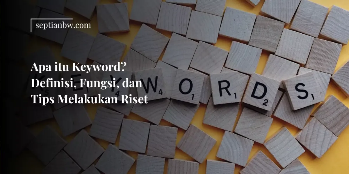 Apa itu Keyword? Definisi, Fungsi, dan Tips Melakukan Riset