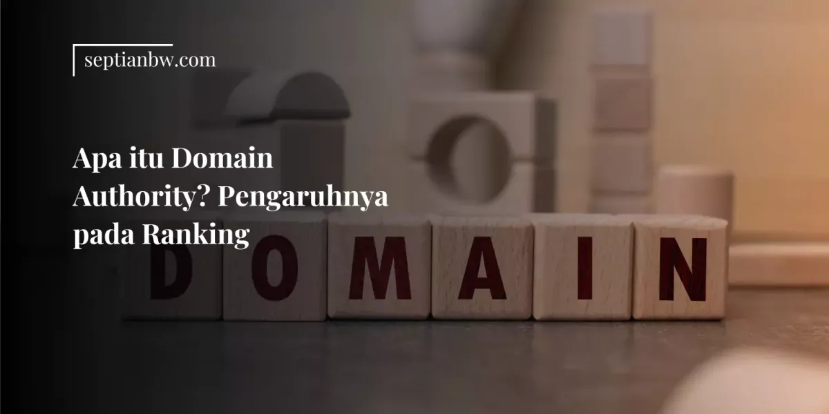 Apa itu Domain Authority? Pengaruhnya pada Ranking