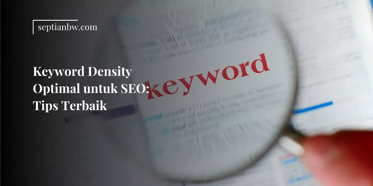 Keyword Density Optimal untuk SEO: Tips Terbaik