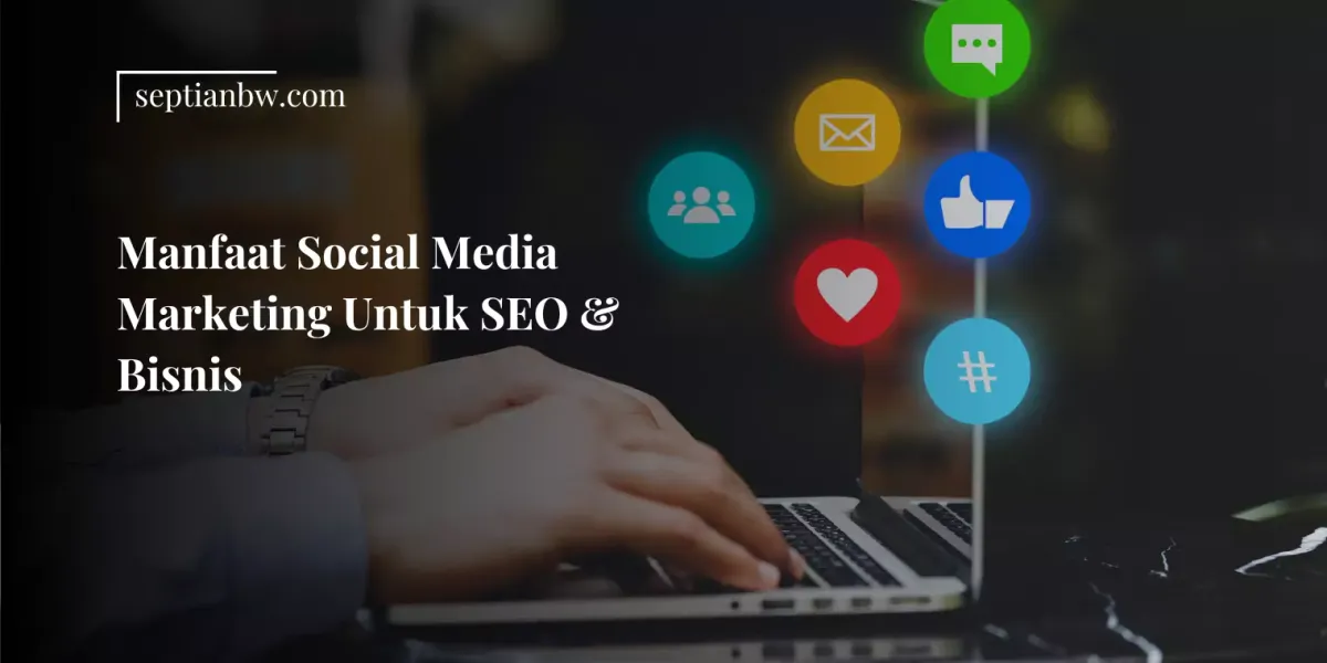 Manfaat Social Media Marketing Untuk SEO & Bisnis