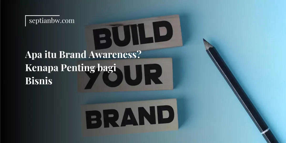 Apa itu Brand Awareness? Kenapa Penting bagi Bisnis