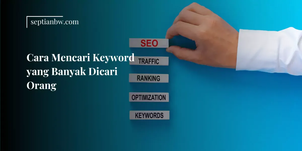 Cara Mencari Keyword yang Banyak Dicari Orang