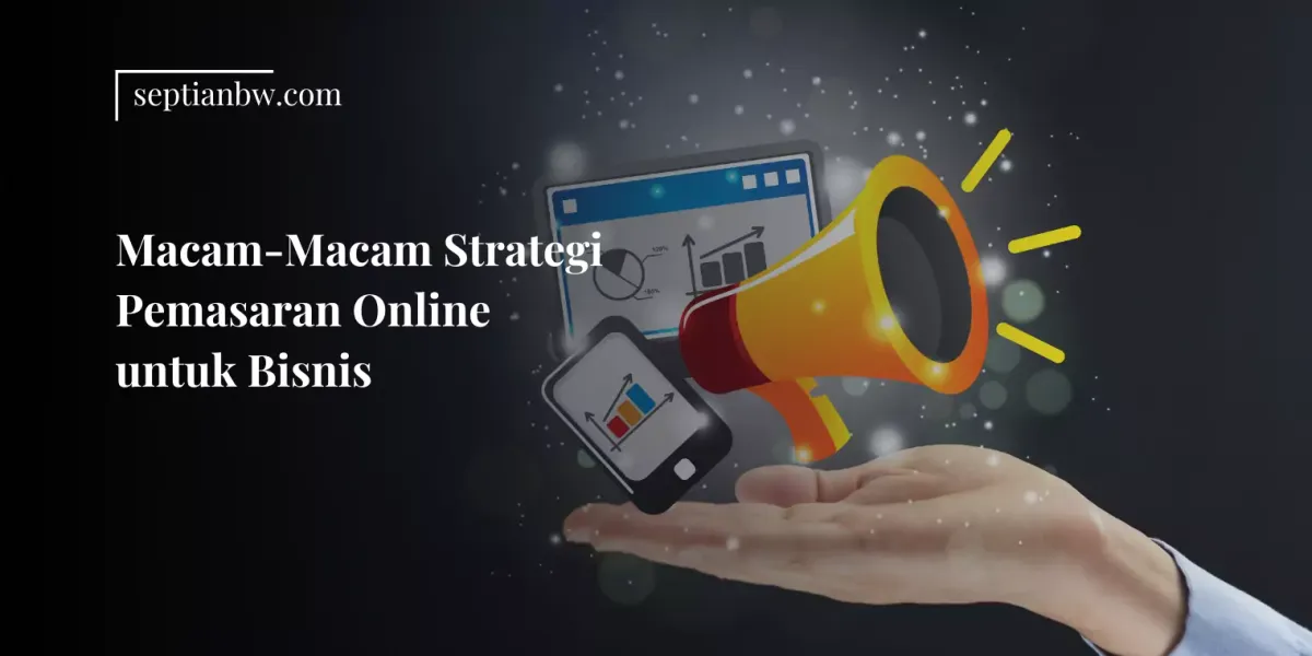 Macam-Macam Strategi Pemasaran Online untuk Bisnis