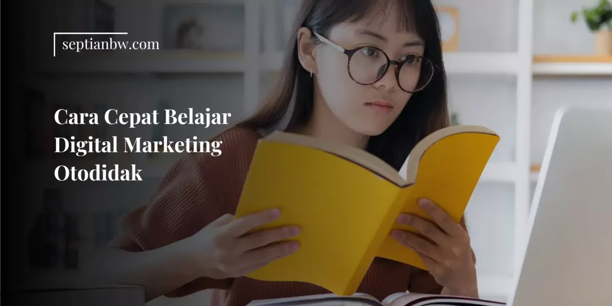 Cara Cepat Belajar Digital Marketing Otodidak