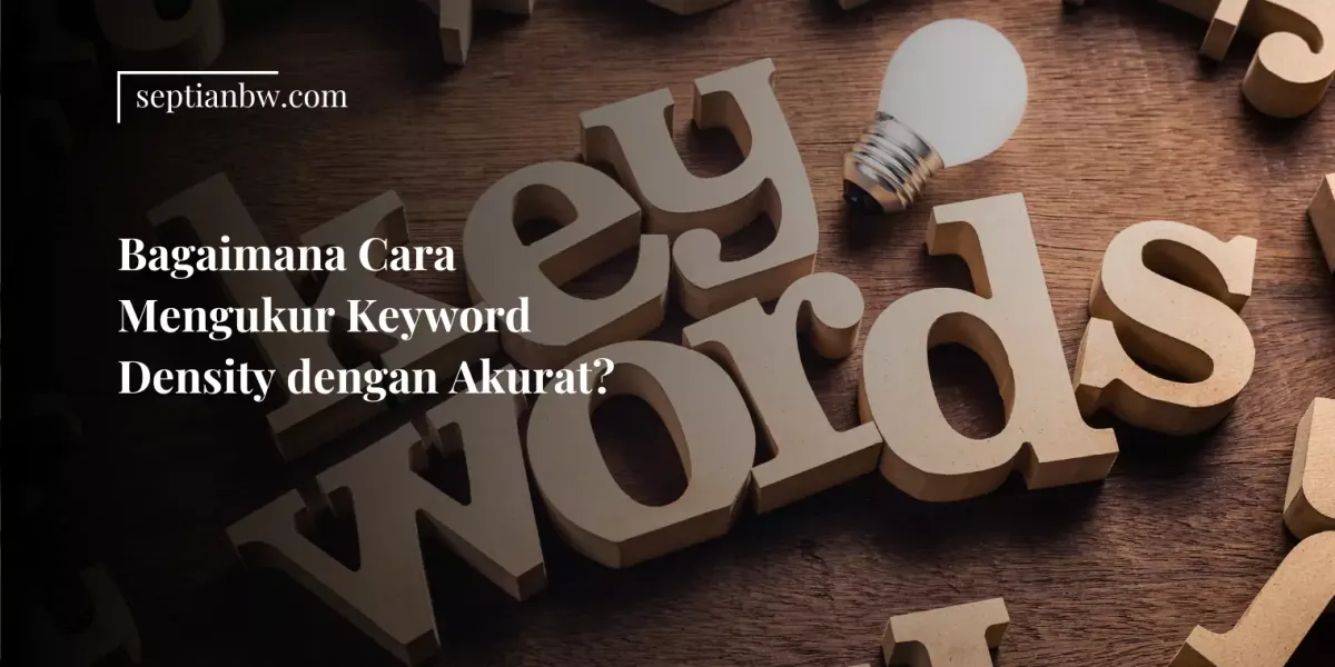 Bagaimana Cara Mengukur Keyword Density dengan Akurat?