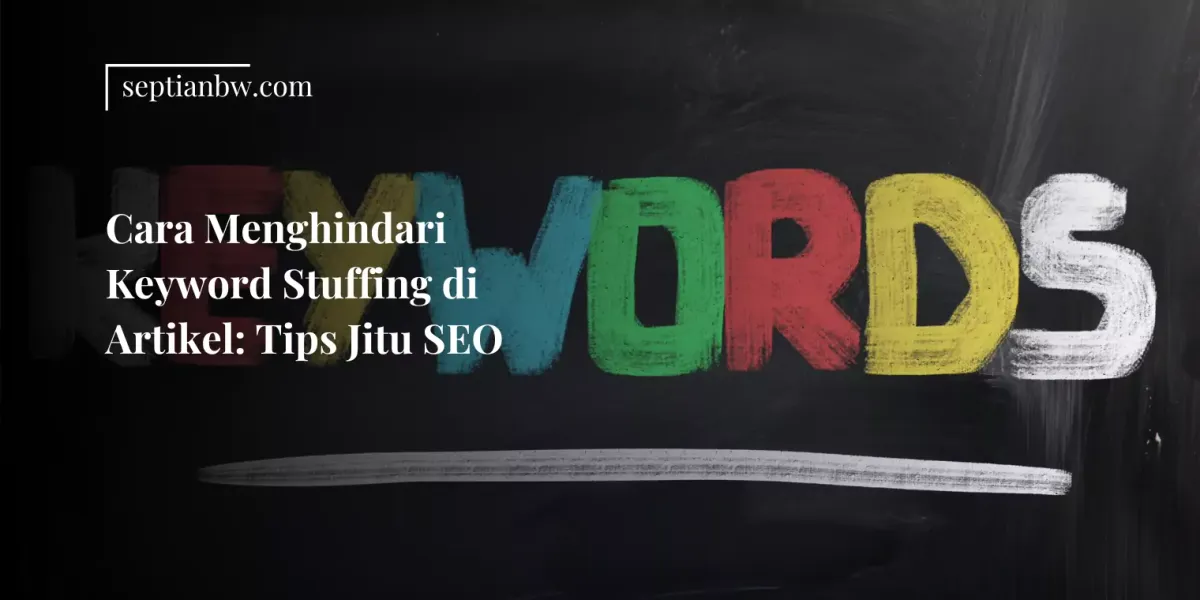 Cara Menghindari Keyword Stuffing di Artikel: Tips Jitu SEO