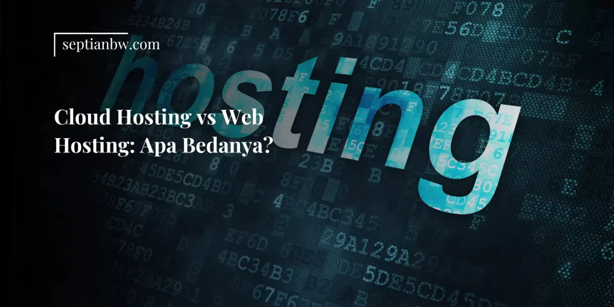 Cloud Hosting vs Web Hosting: Apa Bedanya?