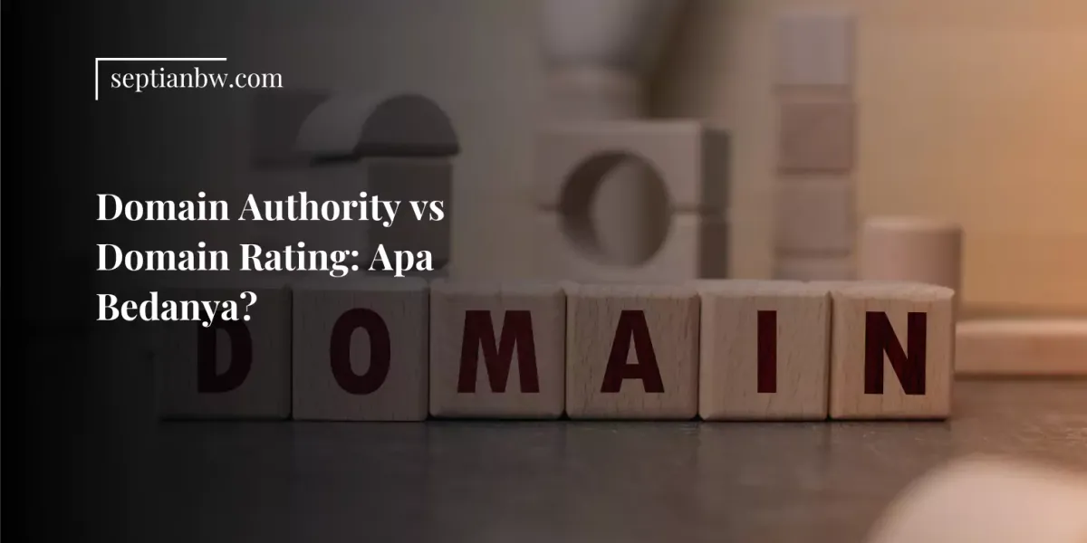 Domain Authority vs Domain Rating: Apa Bedanya?