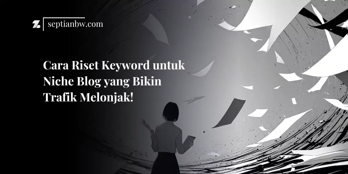 Cara Riset Keyword untuk Niche Blog yang Bikin Trafik Melonjak!