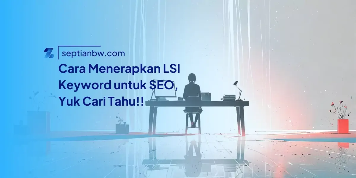 Cara Menerapkan LSI Keyword untuk SEO, Yuk Cari Tahu!!