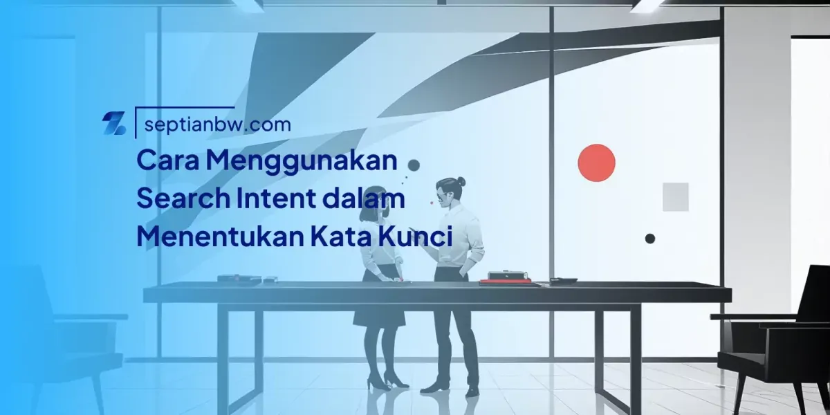 Cara Menggunakan Search Intent dalam Menentukan Kata Kunci