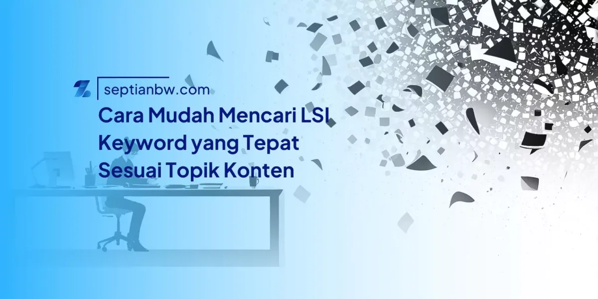 Cara Mudah Mencari LSI Keyword yang Tepat Sesuai Topik Konten