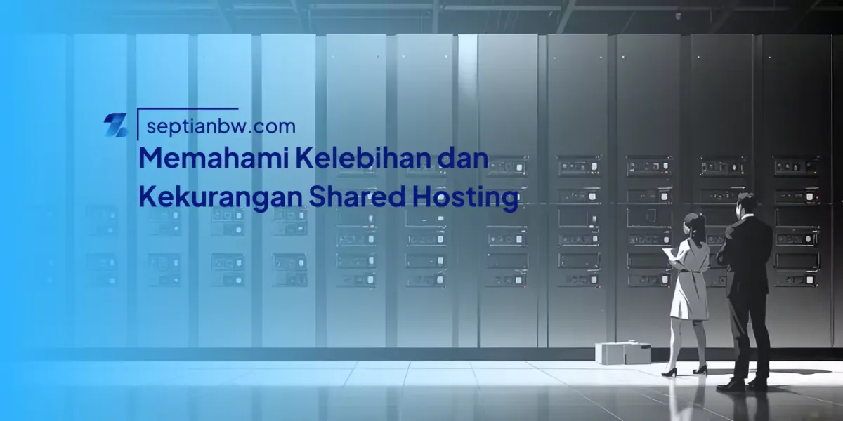 Memahami Kelebihan dan Kekurangan Shared Hosting