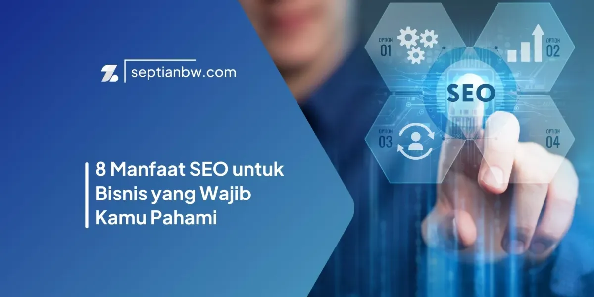 8 Manfaat SEO untuk Bisnis yang Wajib Kamu Pahami