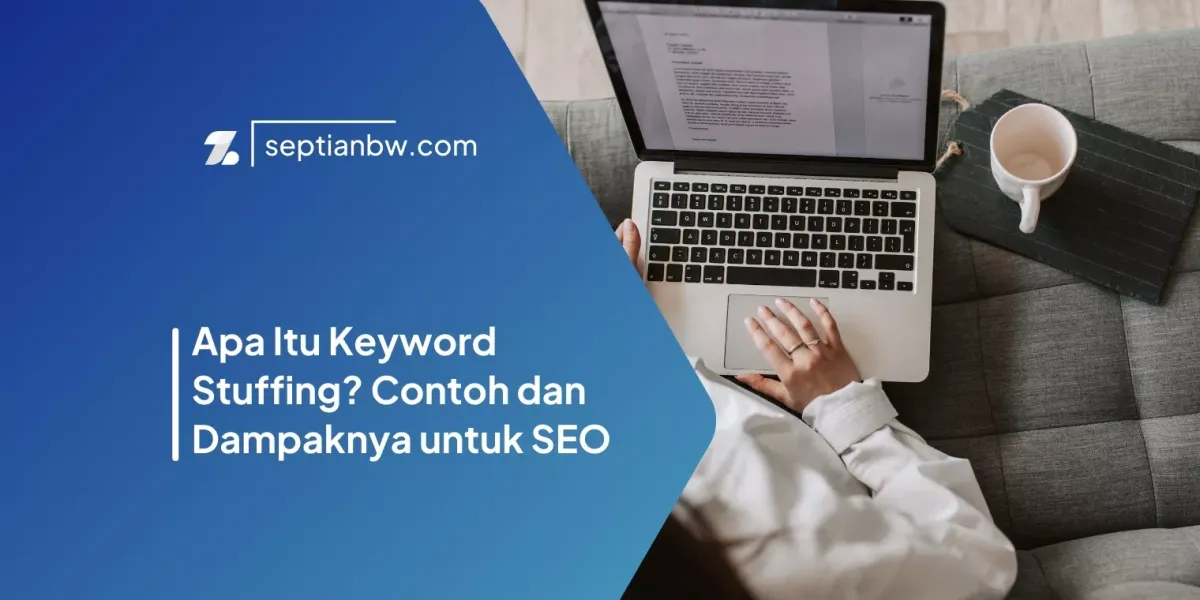 Apa Itu Keyword Stuffing? Contoh dan Dampaknya untuk SEO