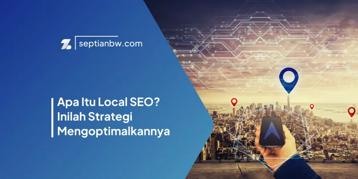 Apa Itu Local SEO? Inilah Strategi Mengoptimalkannya