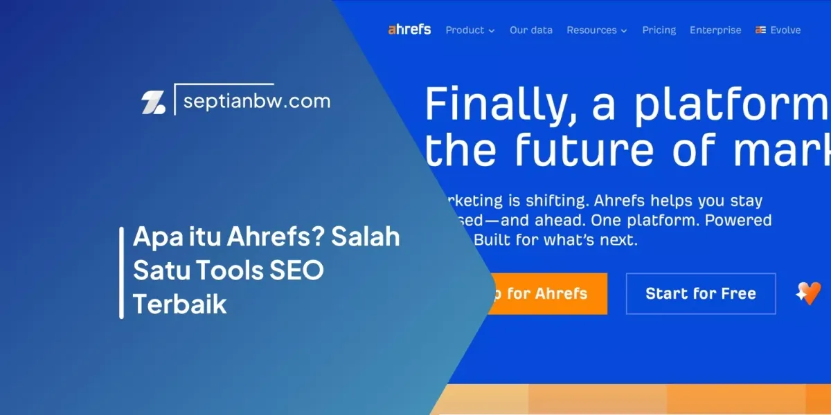 Apa itu Ahrefs? Salah Satu Tools SEO Terbaik