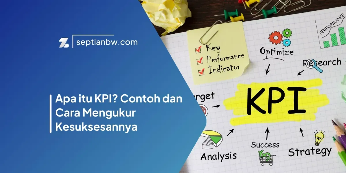 Apa itu KPI? Contoh dan Cara Mengukur Kesuksesannya