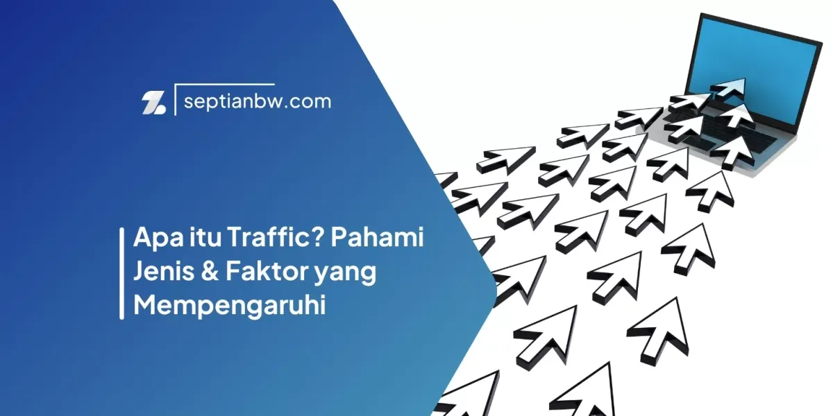Apa itu Traffic? Pahami Jenis & Faktor yang Mempengaruhi