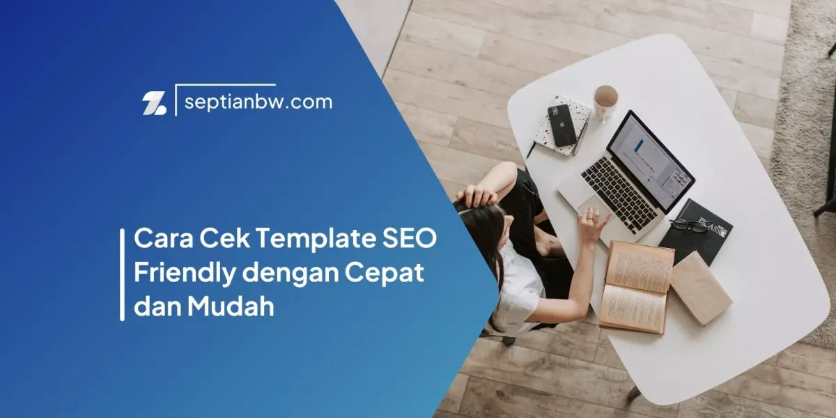 Cara Cek Template SEO Friendly dengan Cepat dan Mudah