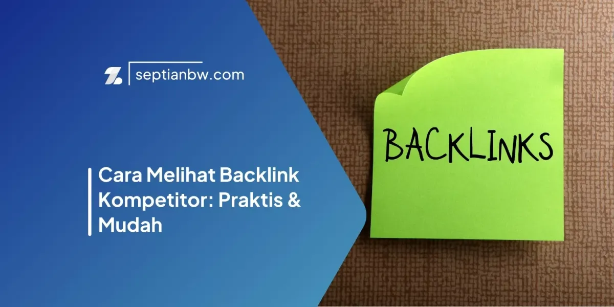 Cara Melihat Backlink Kompetitor: Praktis & Mudah