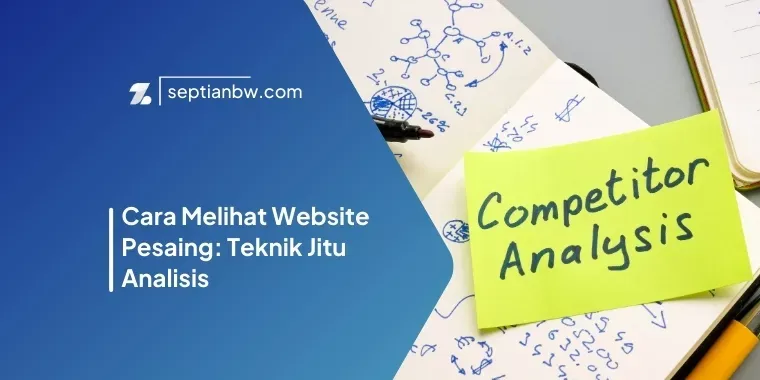 Cara Melihat Website Pesaing: Teknik Jitu Analisis