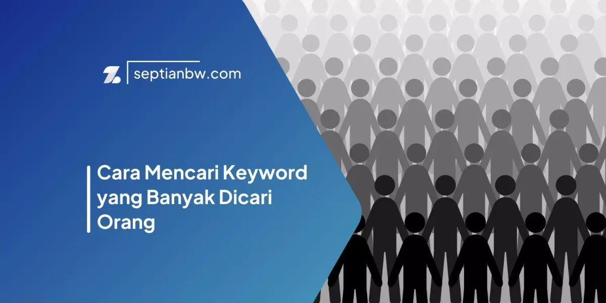 Cara Mencari Keyword yang Banyak Dicari Orang