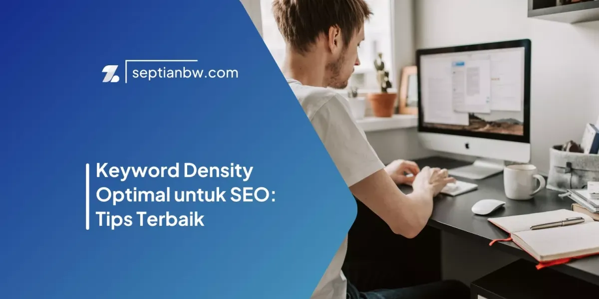 Keyword Density Optimal untuk SEO: Tips Terbaik