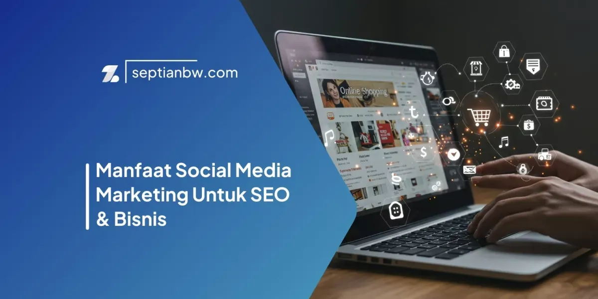 Manfaat Social Media Marketing Untuk SEO & Bisnis