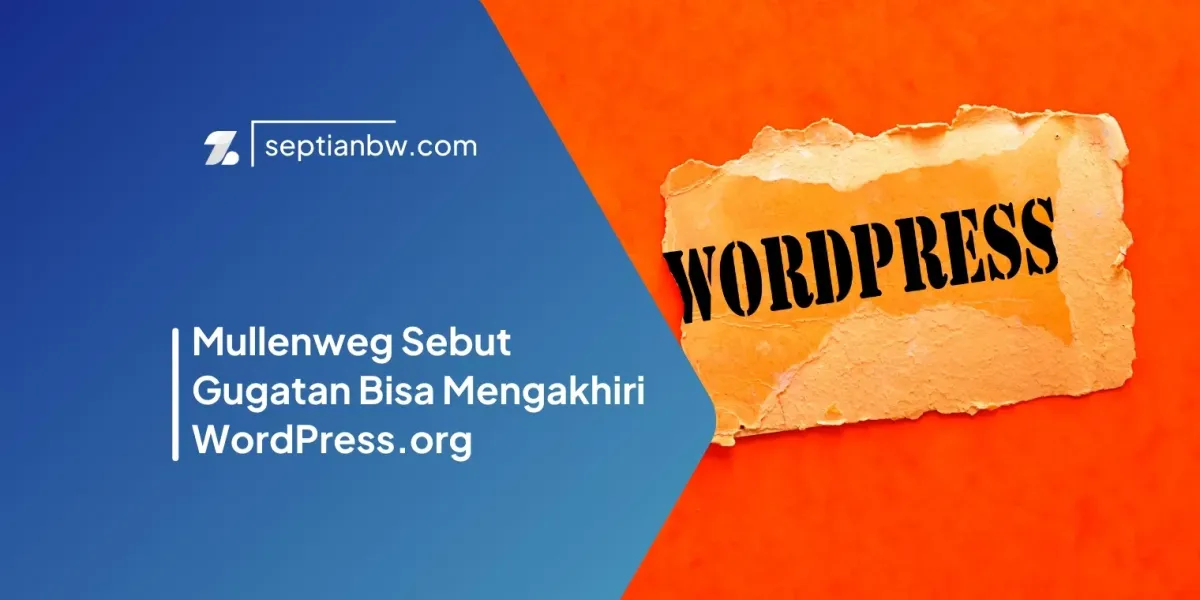 Mullenweg Sebut Gugatan Bisa Mengakhiri WordPress.org