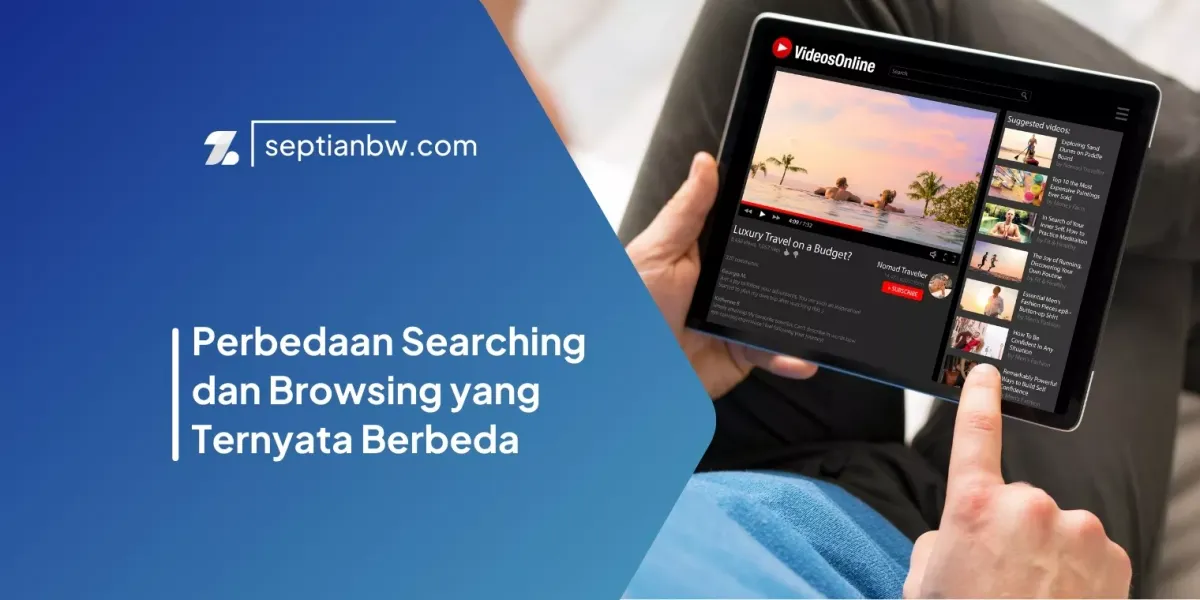 Perbedaan Searching dan Browsing yang Ternyata Berbeda