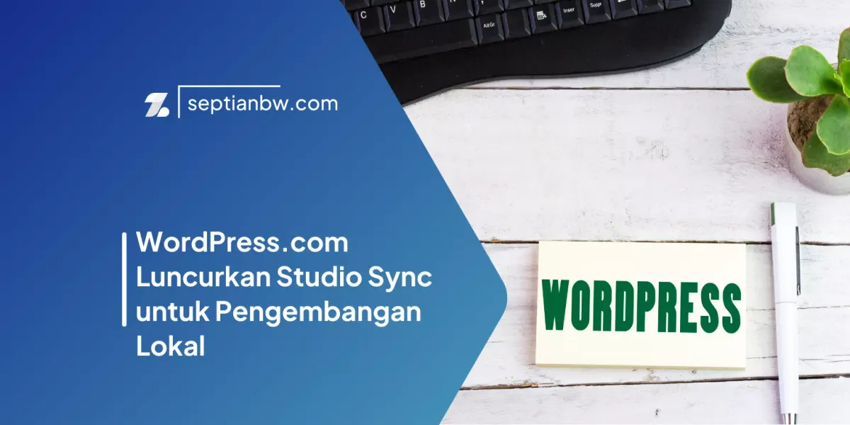 WordPress.com Luncurkan Studio Sync untuk Pengembangan Lokal