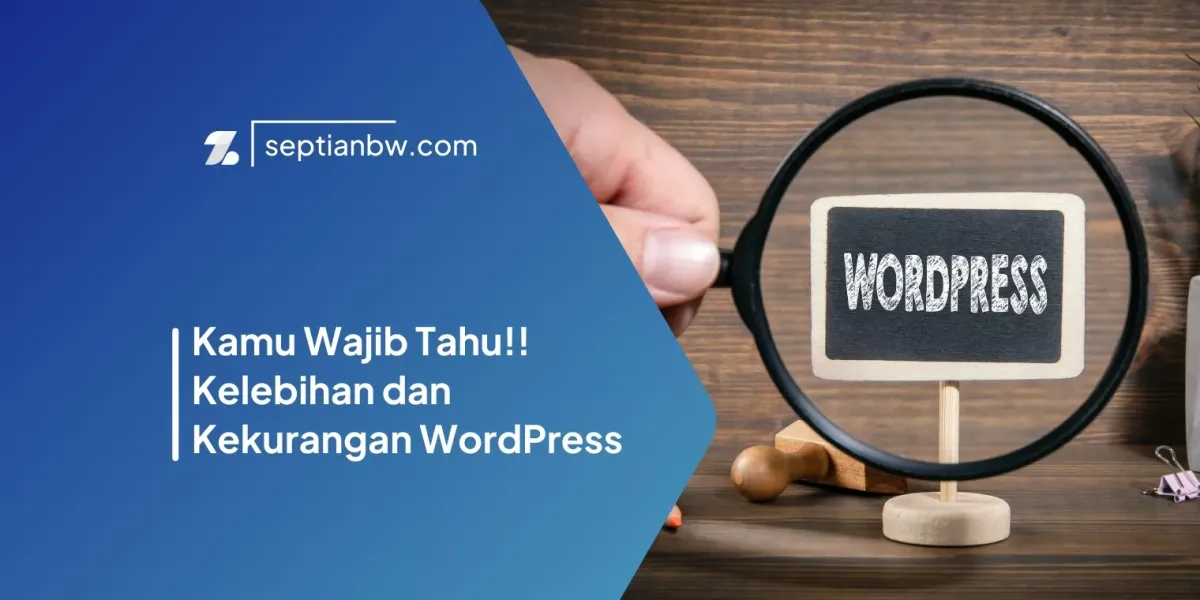 Kamu Wajib Tahu!! Kelebihan dan Kekurangan WordPress