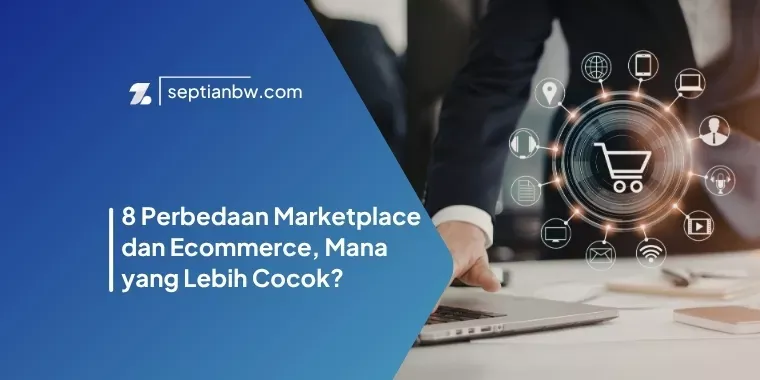 8 Perbedaan Marketplace dan Ecommerce, Mana yang Lebih Cocok?
