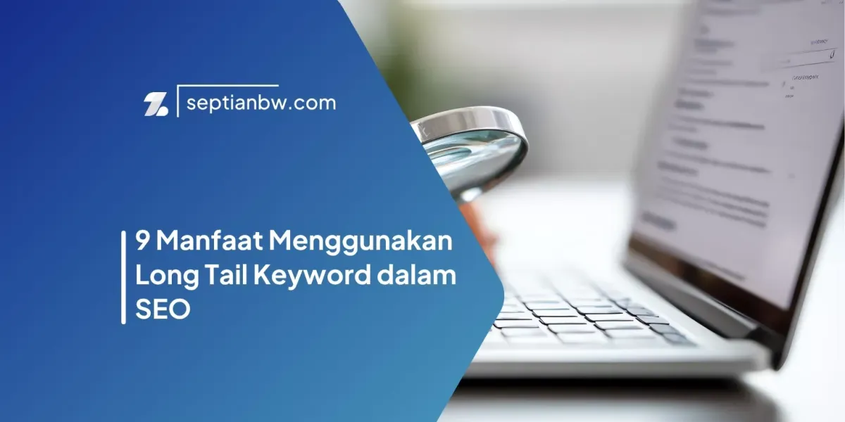 9 Manfaat Menggunakan Long Tail Keyword dalam SEO