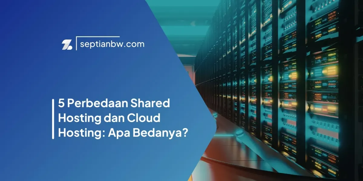 5 Perbedaan Shared Hosting dan Cloud Hosting: Apa Bedanya?