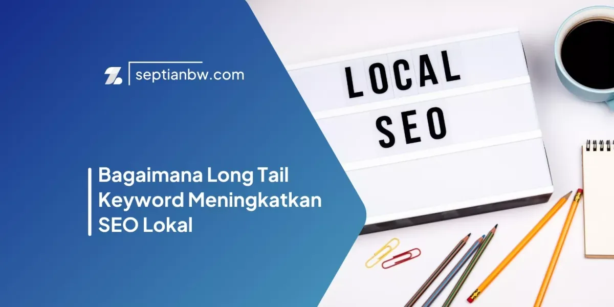 Bagaimana Long Tail Keyword Meningkatkan SEO Lokal