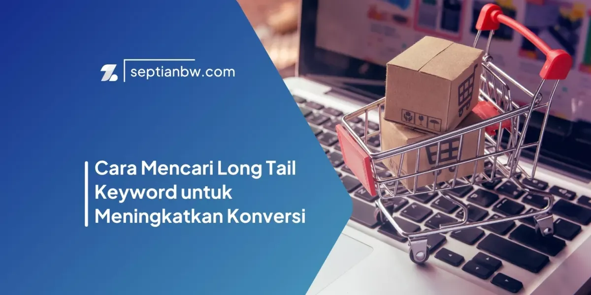Cara Mencari Long Tail Keyword untuk Meningkatkan Konversi