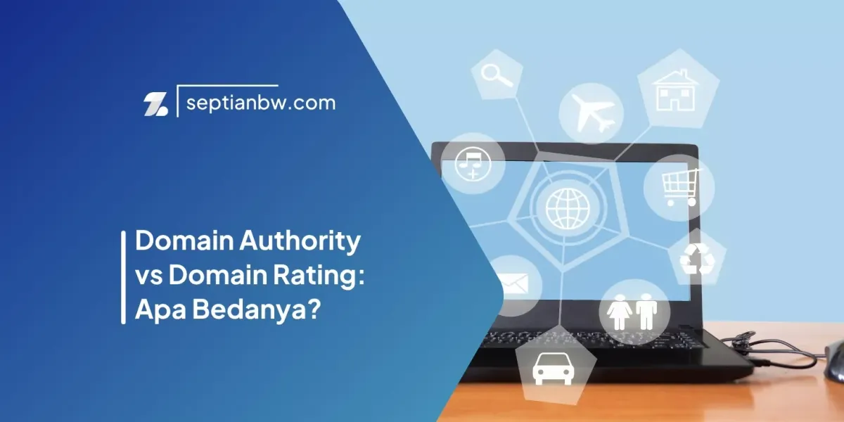 Domain Authority vs Domain Rating: Apa Bedanya?