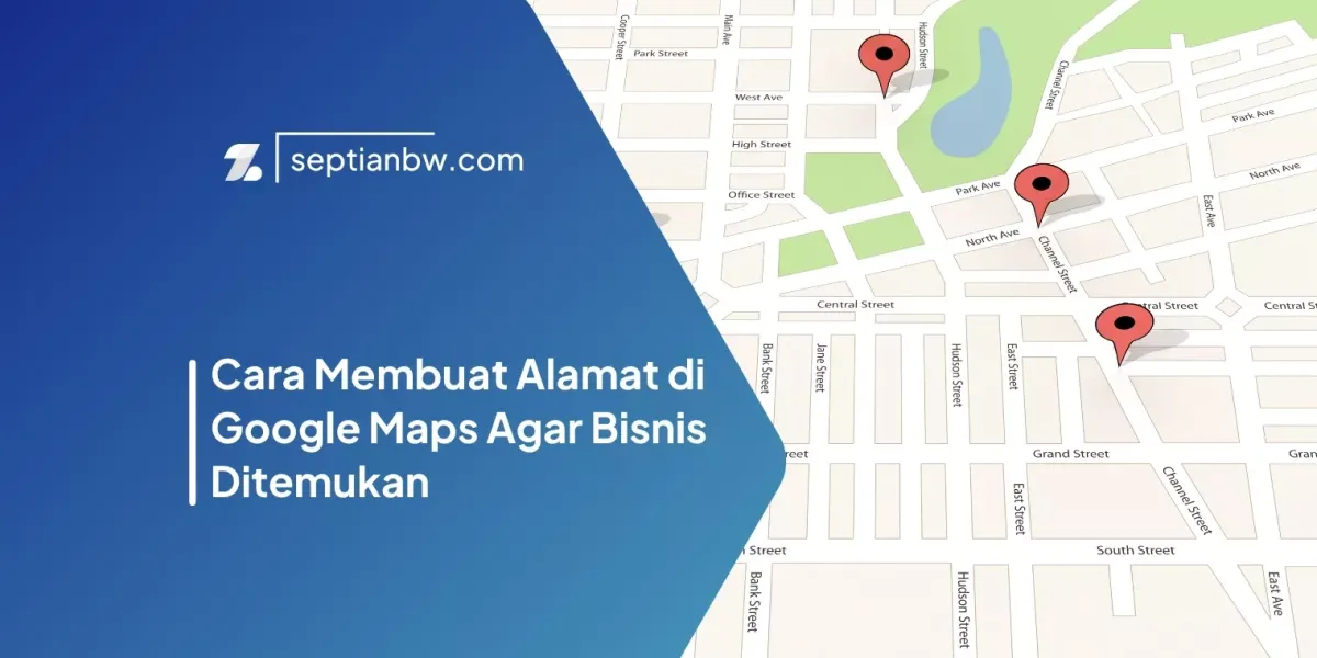 Cara Membuat Alamat di Google Maps Agar Bisnis Ditemukan