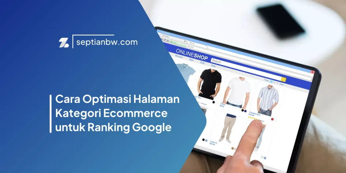 Cara Optimasi Halaman Kategori Ecommerce untuk Ranking Google