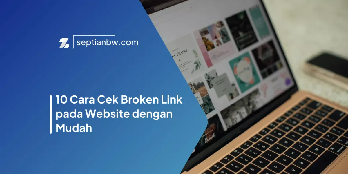 10 Cara Cek Broken Link pada Website dengan Mudah