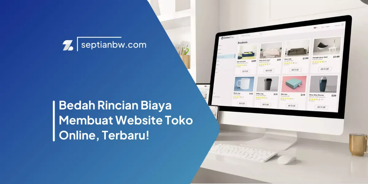 Bedah Rincian Biaya Membuat Website Toko Online, Terbaru!