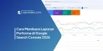 Cara Membaca Laporan Performa di Google Search Console 2026