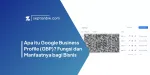 Apa itu Google Business Profile (GBP)? Fungsi dan Manfaatnya bagi Bisnis