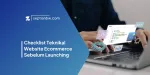 Checklist Teknikal Website Ecommerce Sebelum Launching