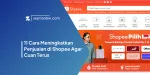 11 Cara Meningkatkan Penjualan di Shopee Agar Cuan Terus