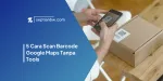 5 Cara Scan Barcode Google Maps Tanpa Tools