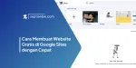 Cara Membuat Wwebsite Gratis di Google Sites dengan Cepat